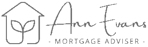 Ann Evans Mortgage Adviser - First Time Buyers | Home Movers | Re-Mortgages | Property Investors | Specialist lenders – adverse credit | Protection | Life Cover | Critical illness Income protection | Family protection